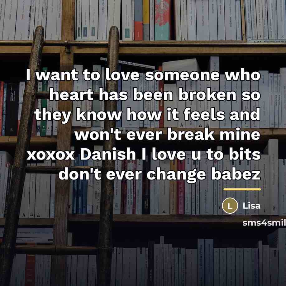 “I want to love someone who heart has been broken…” quote by Lisa