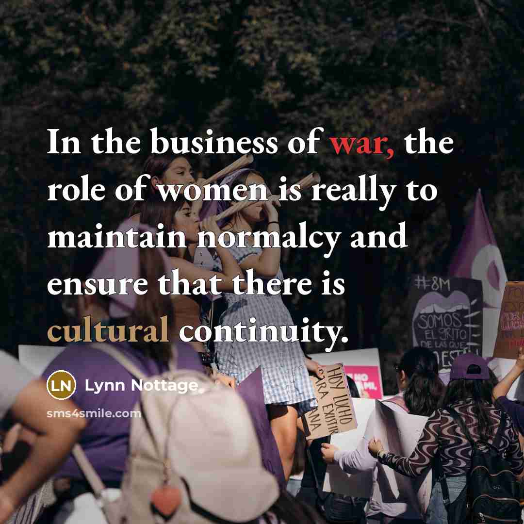 “In the business of war, the role of women is…” quote by Lynn Nottage