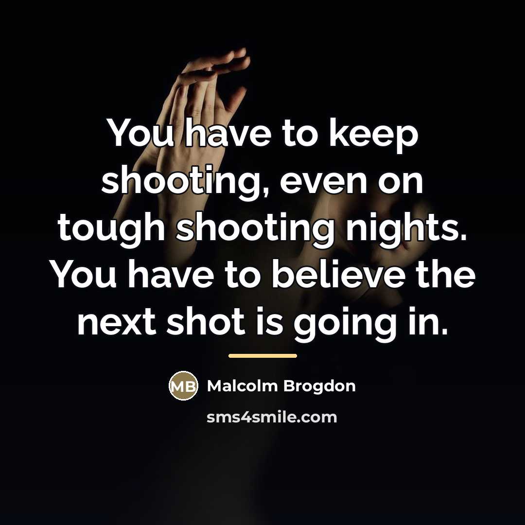 “You have to keep shooting, even on tough shooting nights.…” quote by Malcolm Brogdon