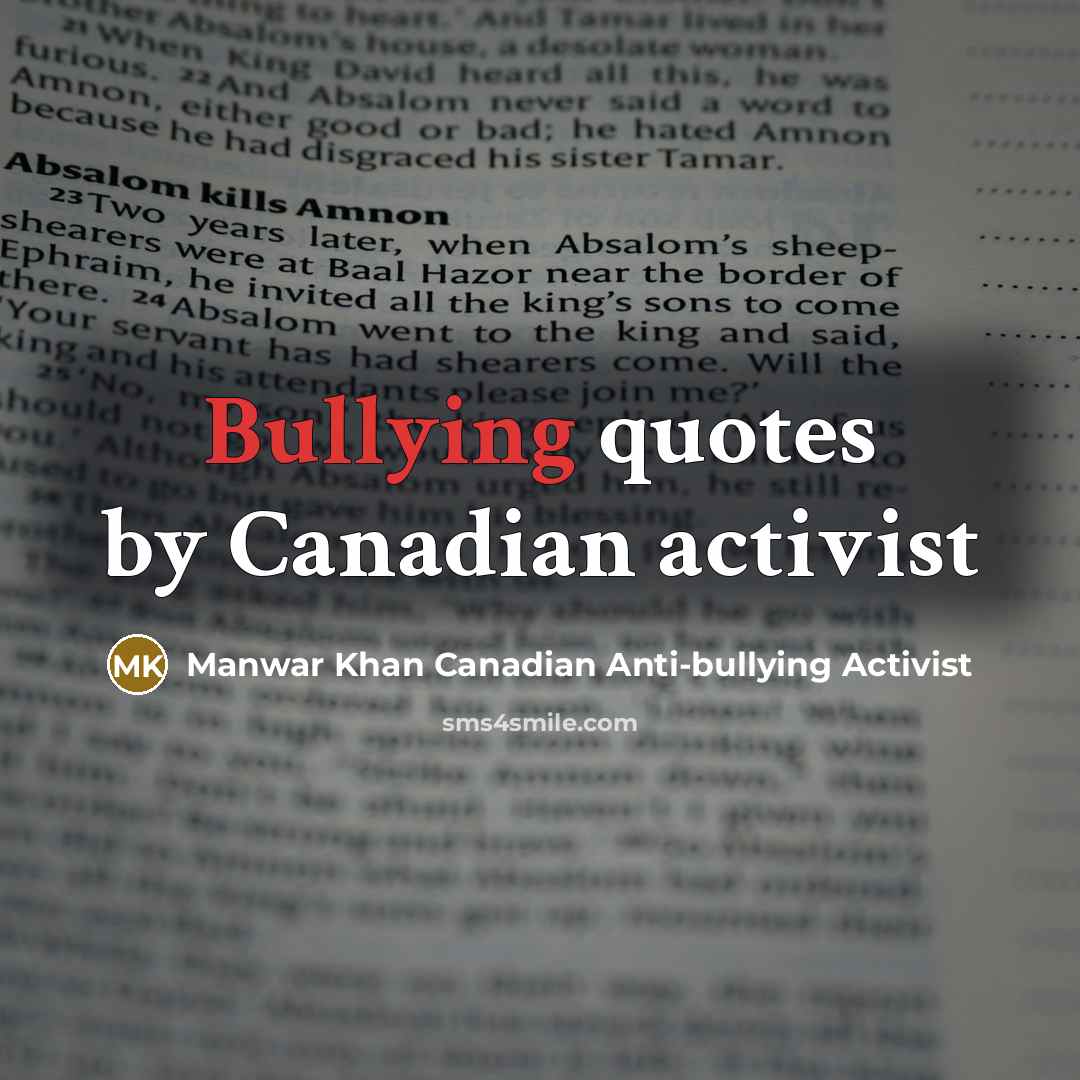 “Bullying quotes by Canadian activist…” quote by Manwar Khan Canadian Anti-bullying Activist