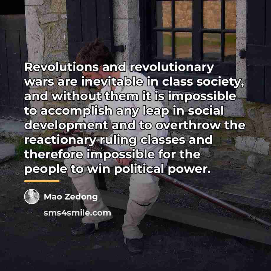 “Revolutions and revolutionary wars are inevitable in class society, and…” quote by Mao Zedong