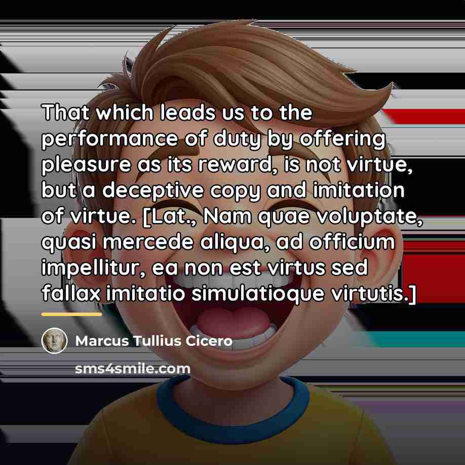 “That which leads us to the performance of duty by…” quote by Marcus Tullius Cicero