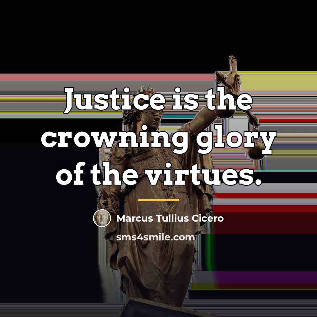 “Justice is the crowning glory of the virtues.…” quote by Marcus Tullius Cicero