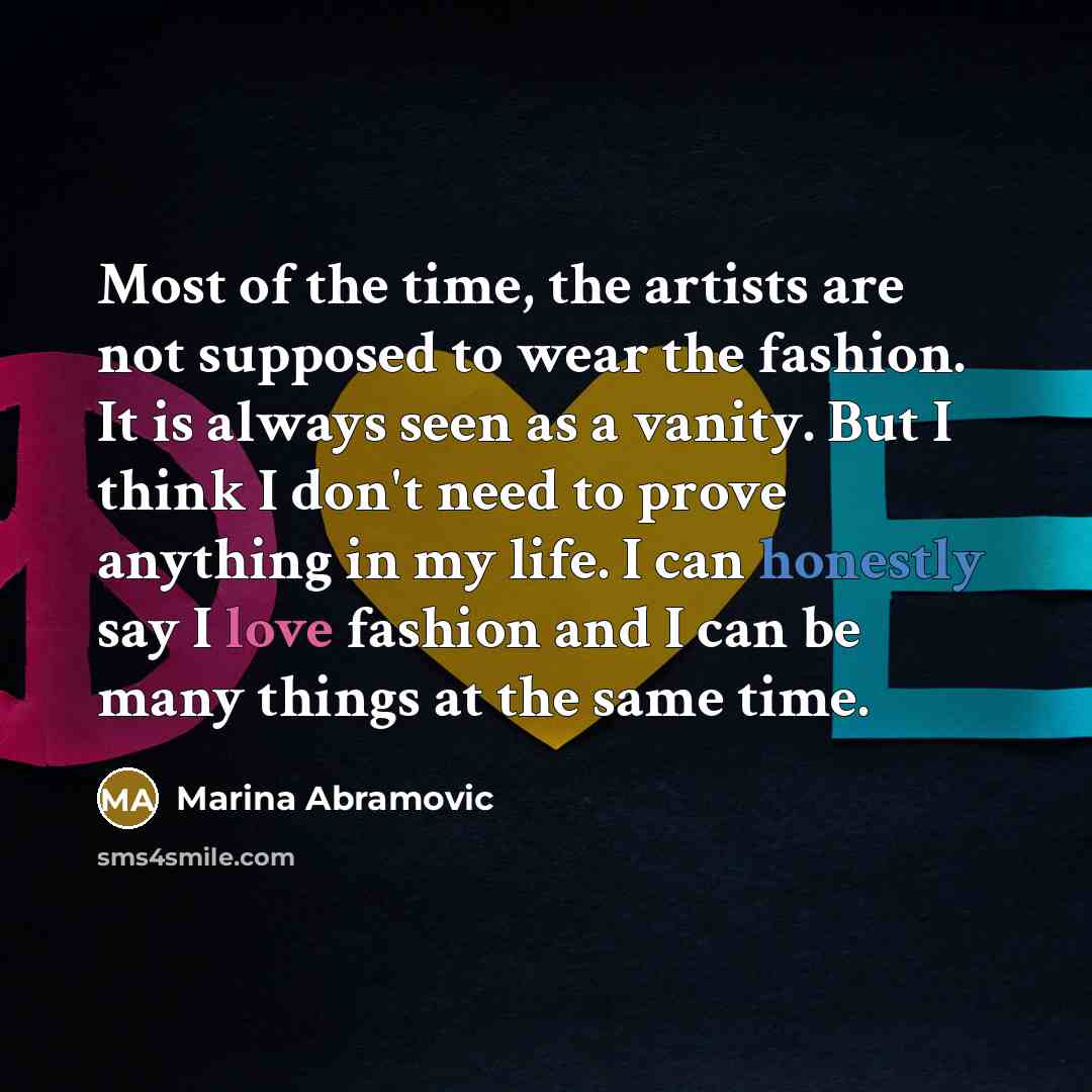 “Most of the time, the artists are not supposed to…” quote by Marina Abramovic