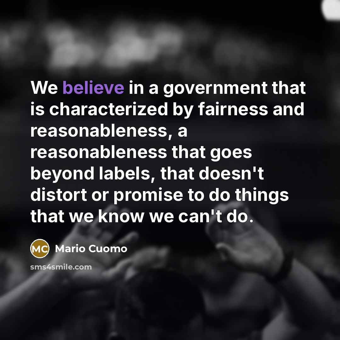 “We believe in a government that is characterized by fairness…” quote by Mario Cuomo