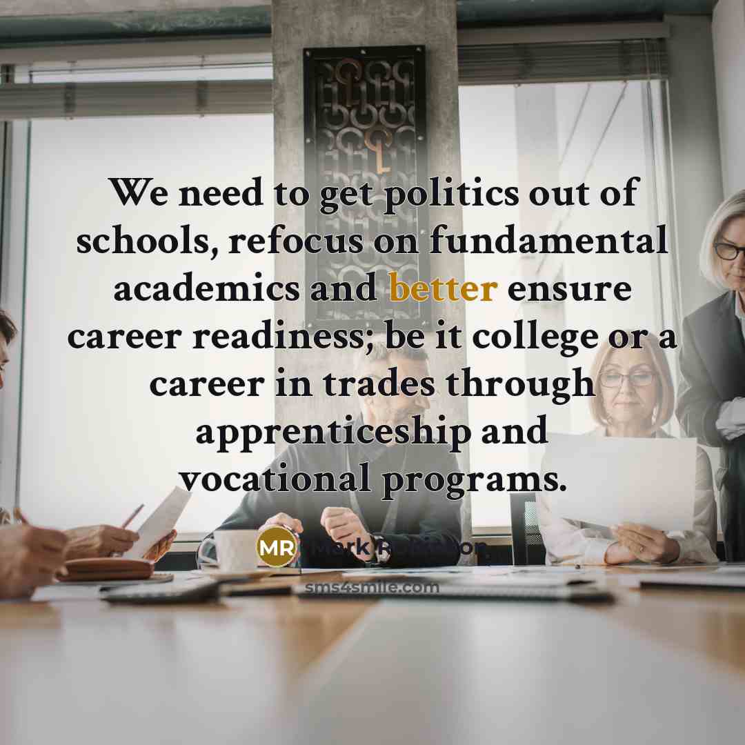 “We need to get politics out of schools, refocus on…” quote by Mark Robinson
