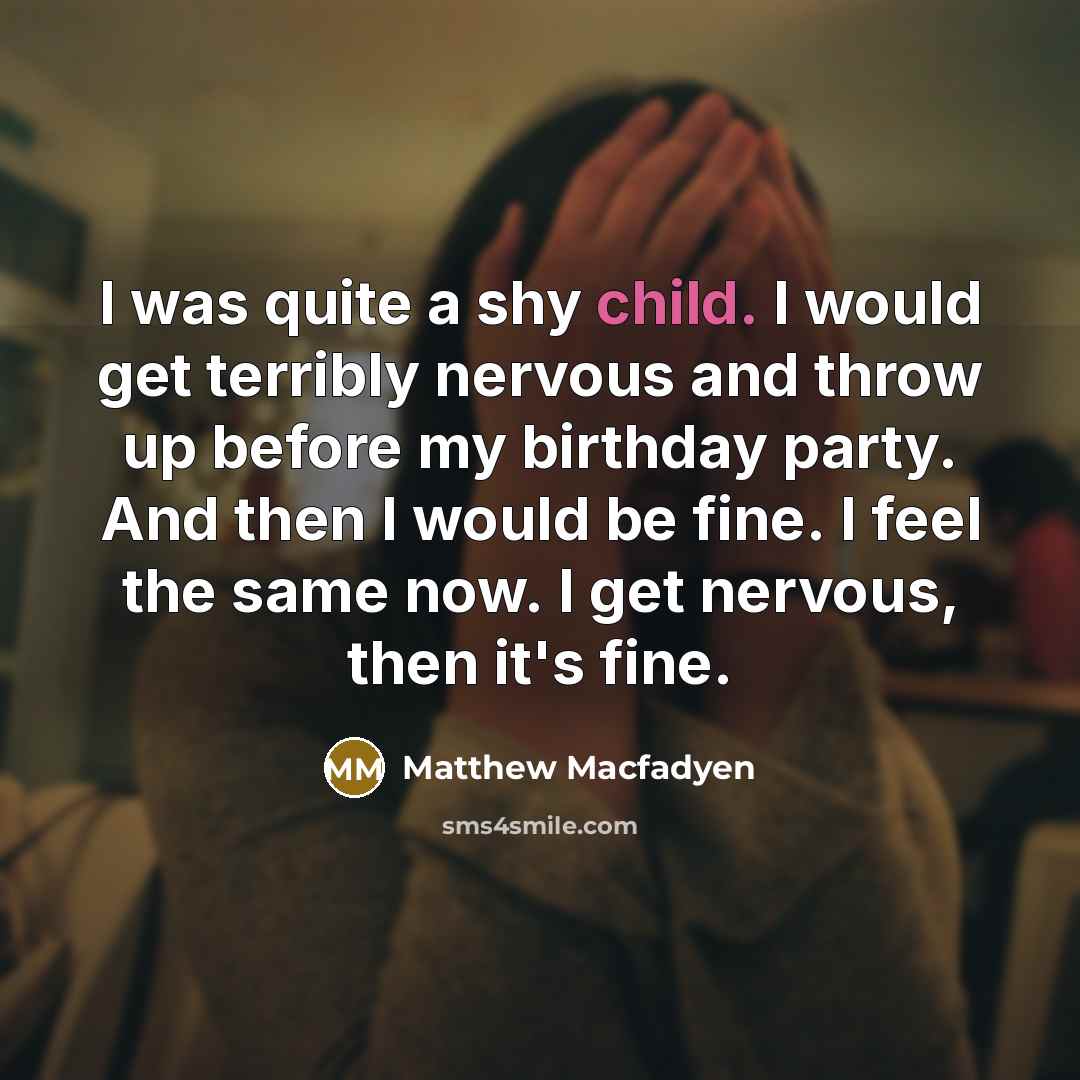“I was quite a shy child. I would get terribly…” quote by Matthew Macfadyen