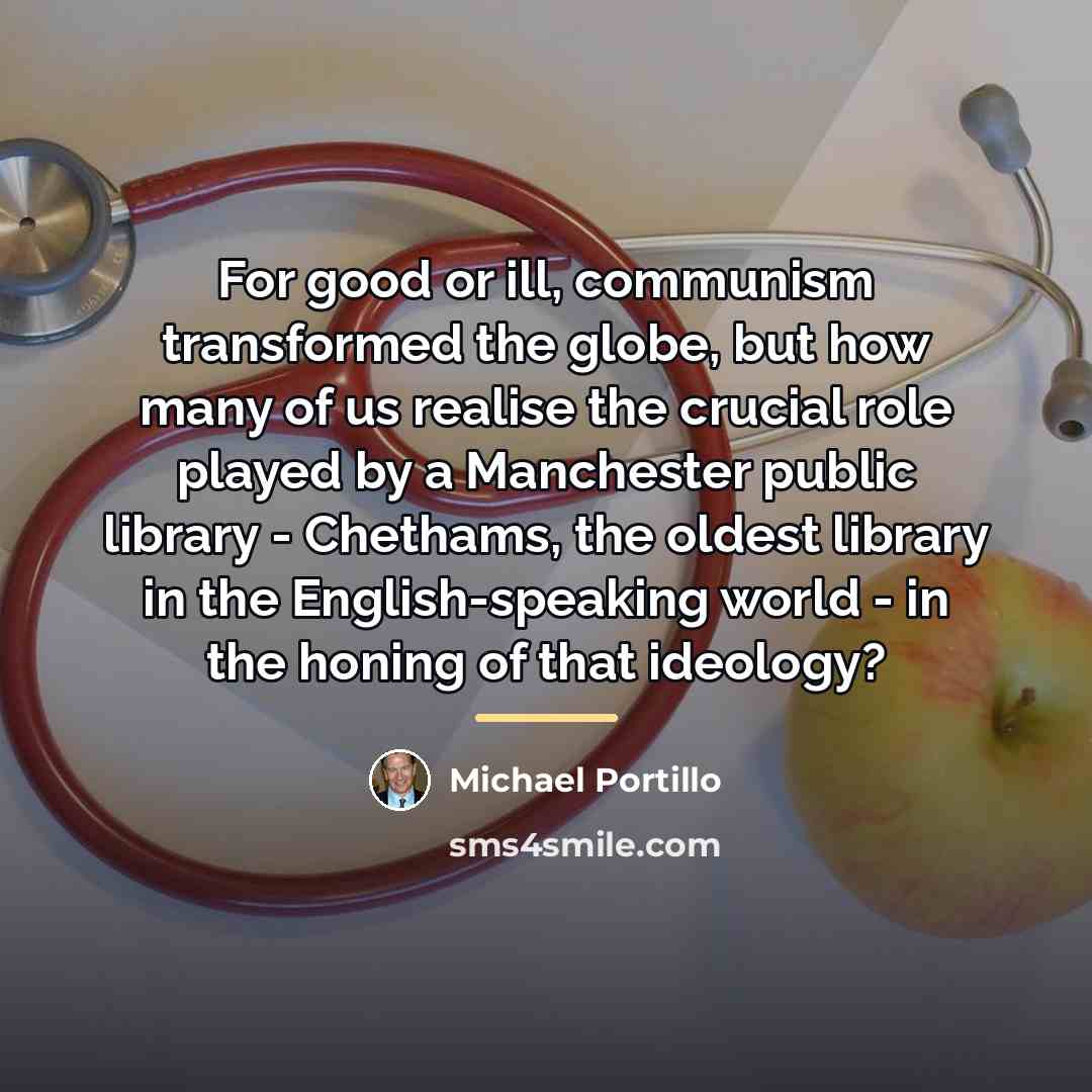 “For good or ill, communism transformed the globe, but how…” quote by Michael Portillo