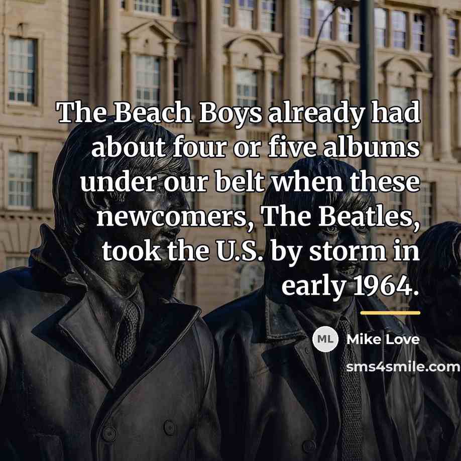 “The Beach Boys already had about four or five albums…” quote by Mike Love