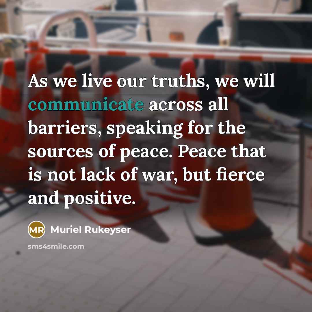 “As we live our truths, we will communicate across all…” quote by Muriel Rukeyser