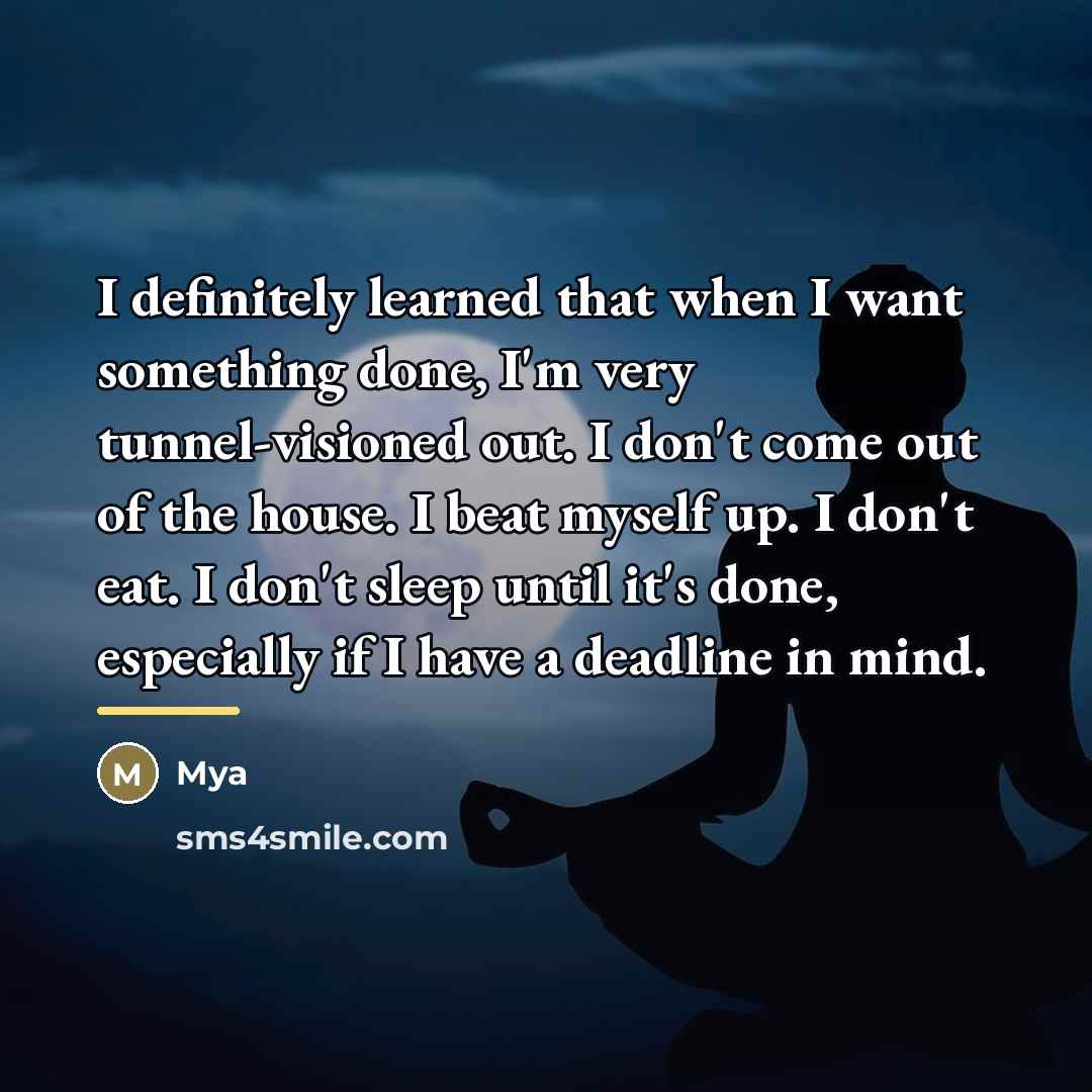 “I definitely learned that when I want something done, I'm…” quote by Mya