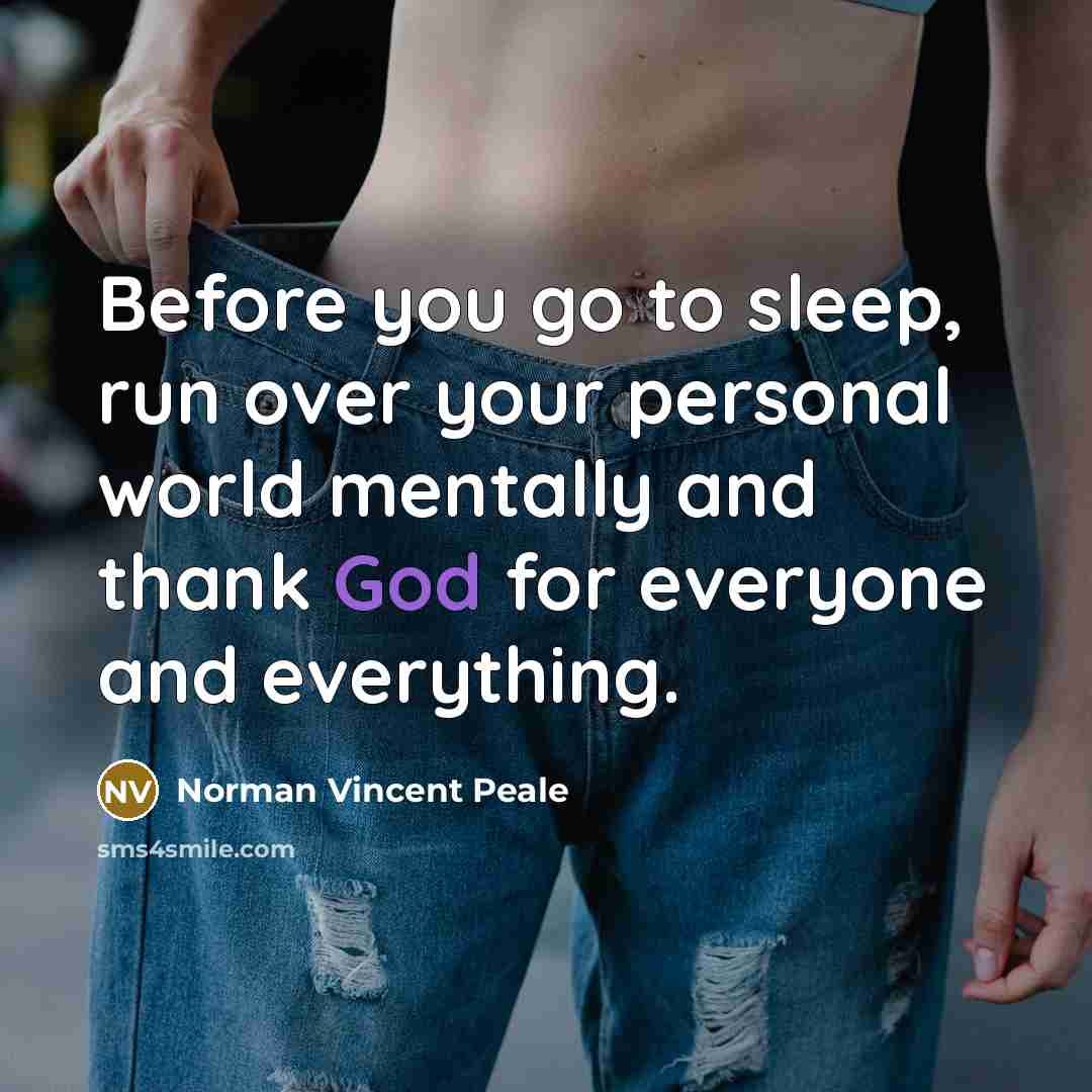 “Before you go to sleep, run over your personal world…” quote by Norman Vincent Peale
