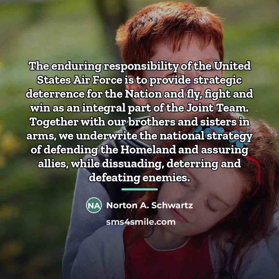 “The enduring responsibility of the United States Air Force is…” quote by Norton A. Schwartz