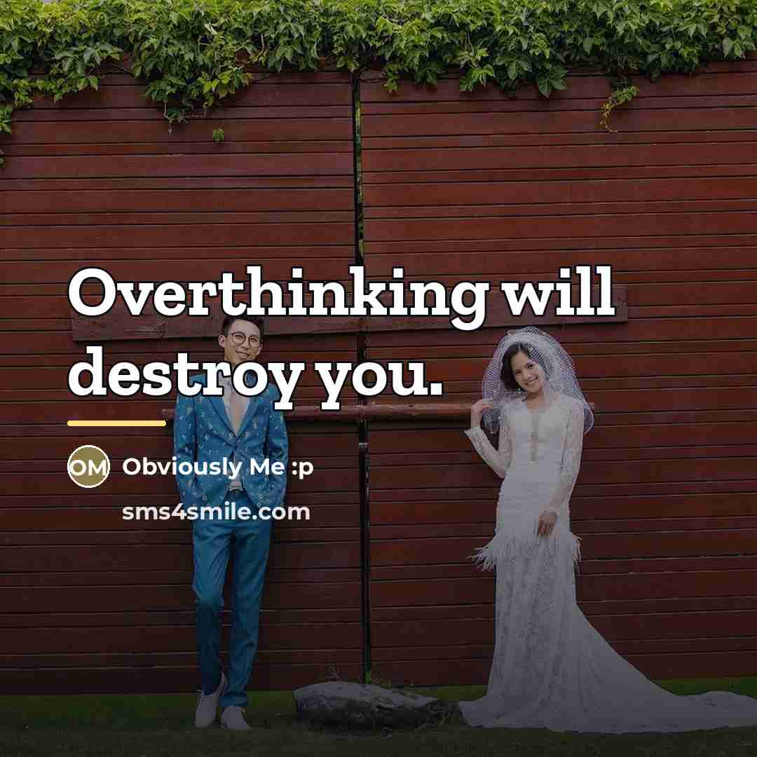“Overthinking will destroy you.…” quote by Obviously Me :p