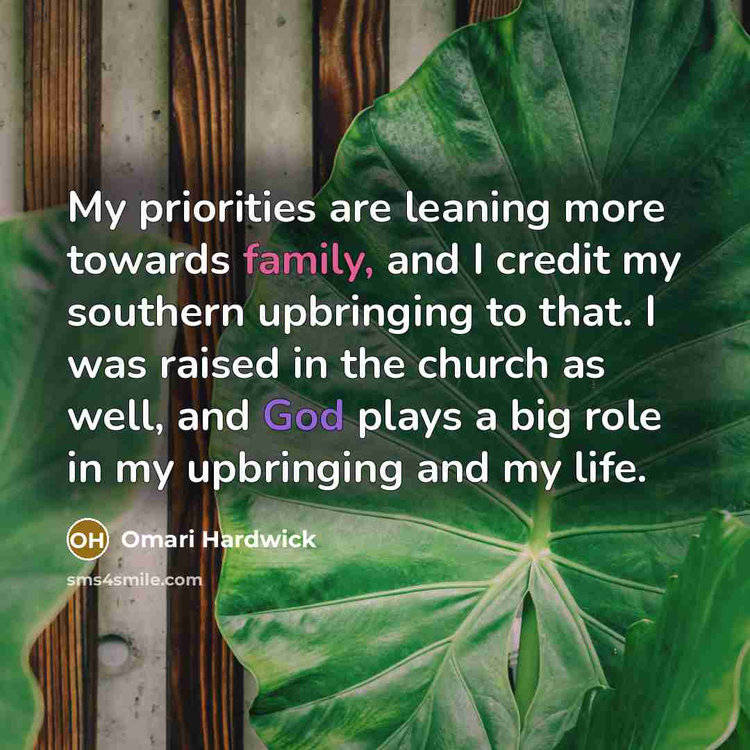 “My priorities are leaning more towards family, and I credit…” quote by Omari Hardwick