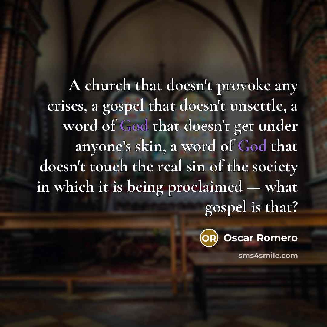 “A church that doesn't provoke any crises, a gospel that…” quote by Oscar Romero