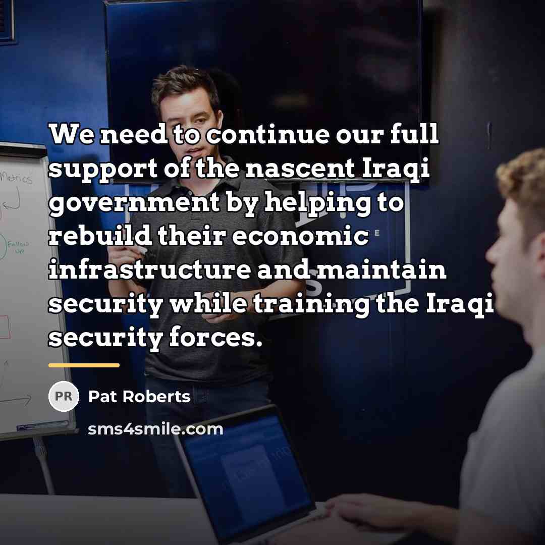 “We need to continue our full support of the nascent…” quote by Pat Roberts