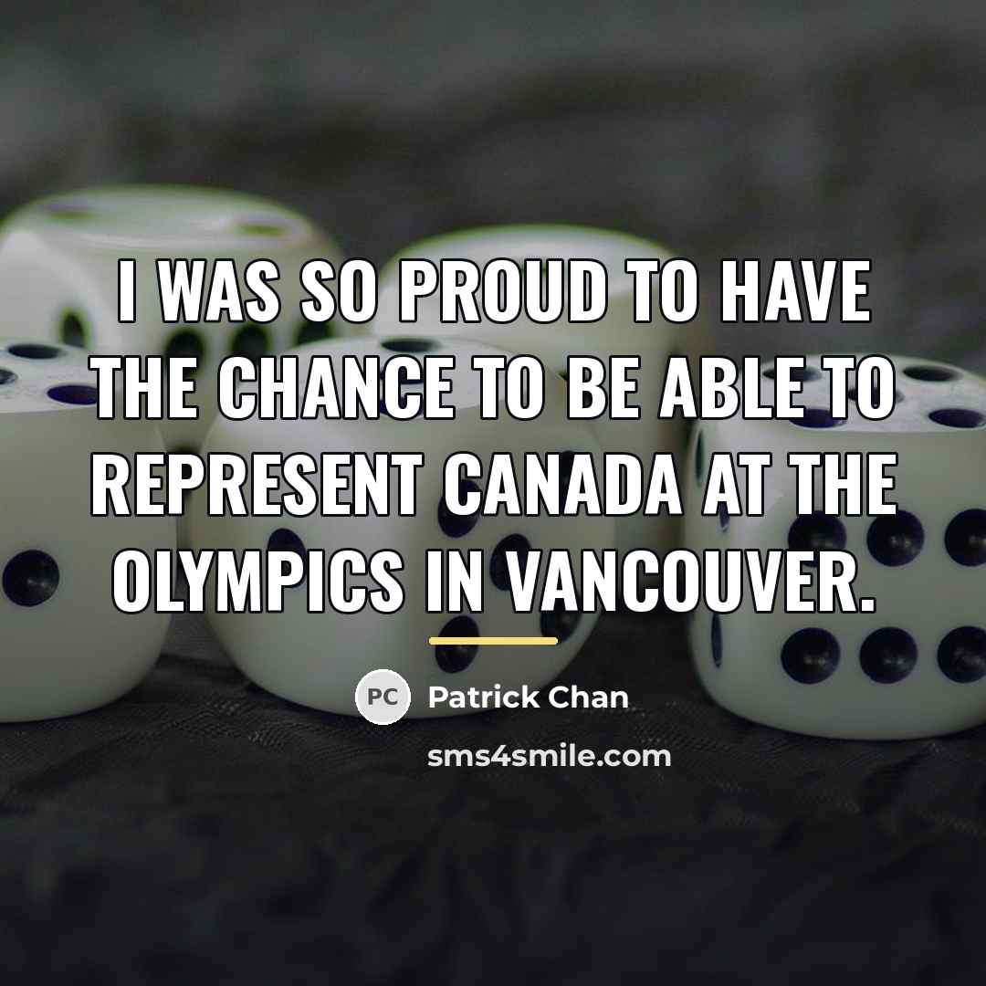 “I was so proud to have the chance to be…” quote by Patrick Chan