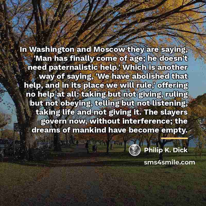“In Washington and Moscow they are saying, 'Man has finally…” quote by Philip K. Dick