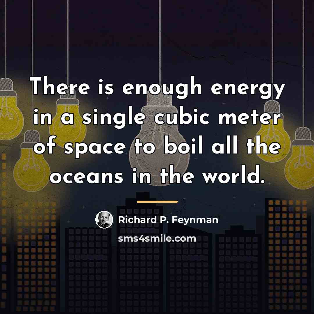 “There is enough energy in a single cubic meter of…” quote by Richard P. Feynman