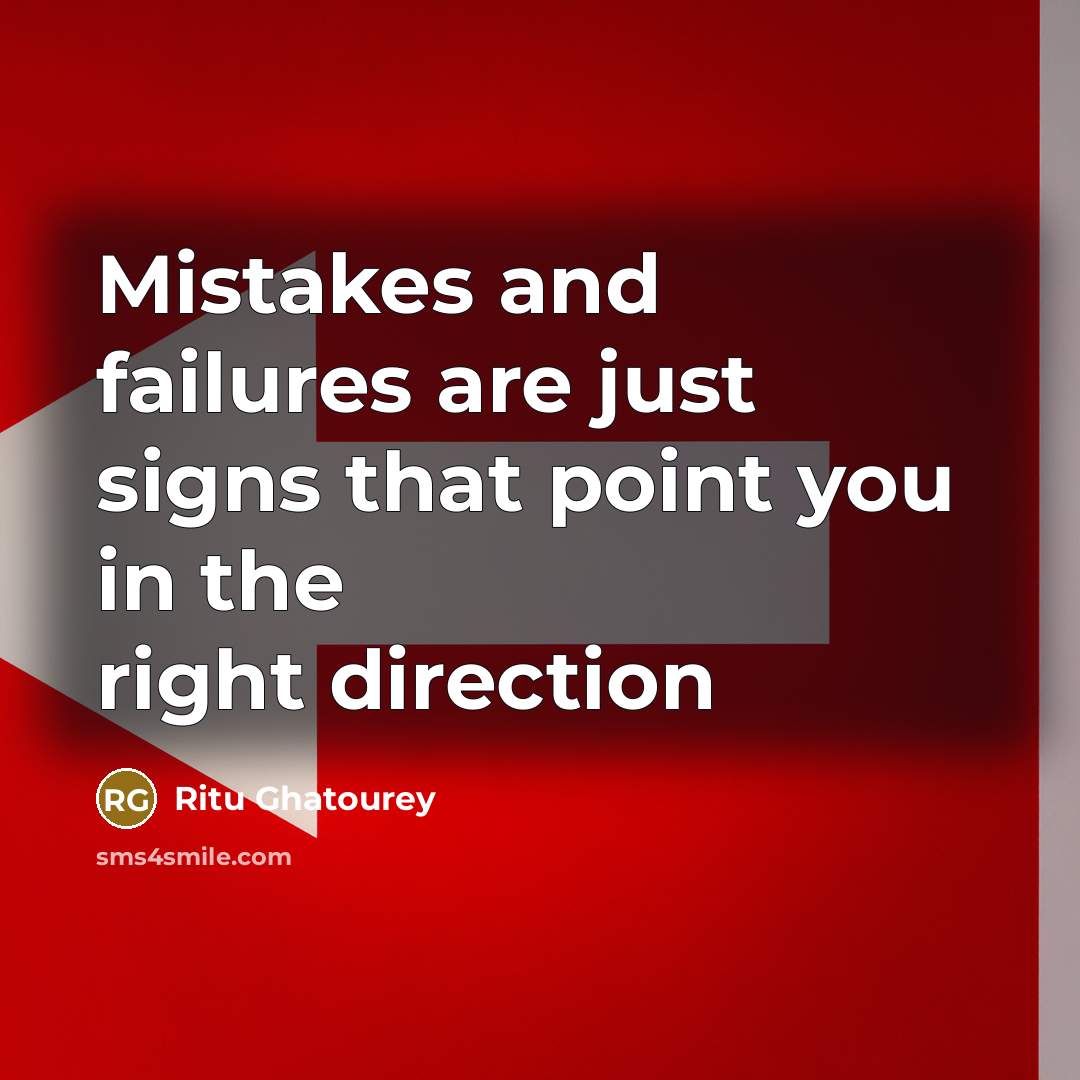 “Mistakes and failures are just signs that point you in…” quote by Ritu Ghatourey