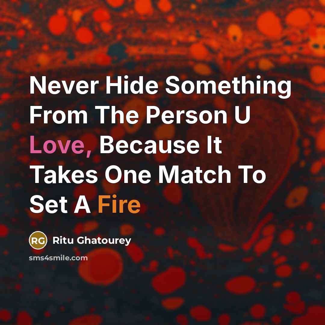 “Never Hide Something From The Person U Love, Because It…” quote by Ritu Ghatourey