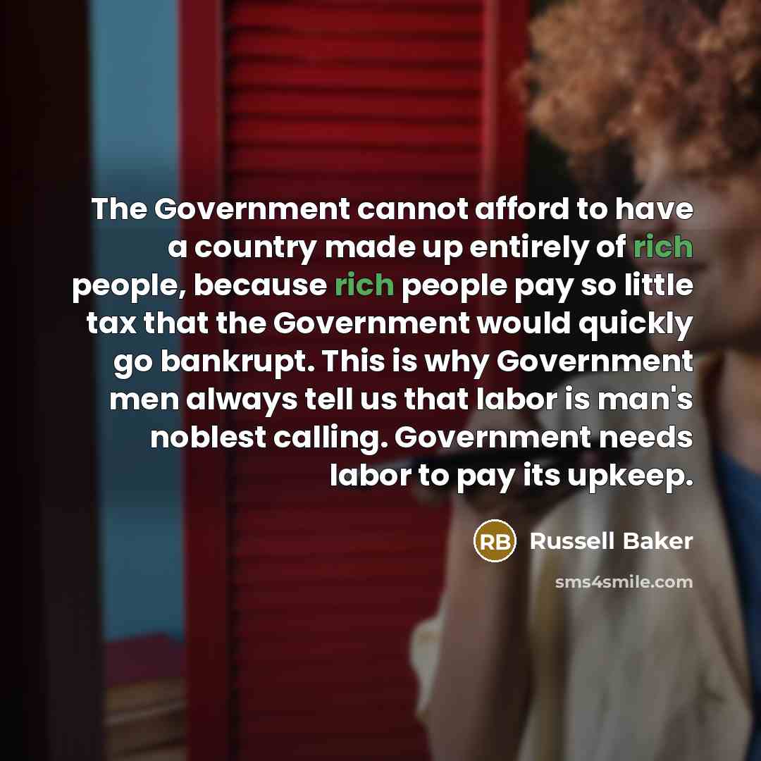 “The Government cannot afford to have a country made up…” quote by Russell Baker