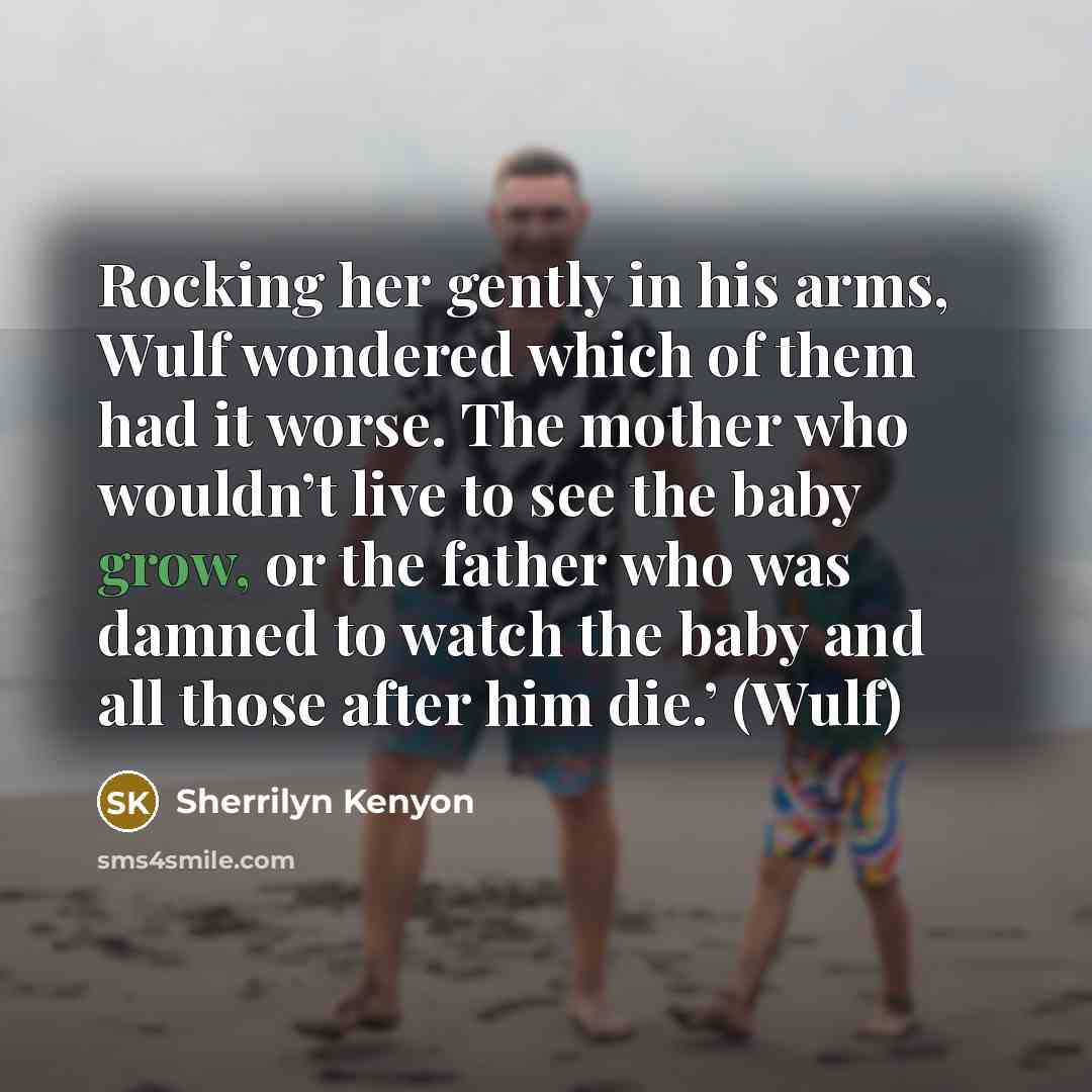“Rocking her gently in his arms, Wulf wondered which of…” quote by Sherrilyn Kenyon