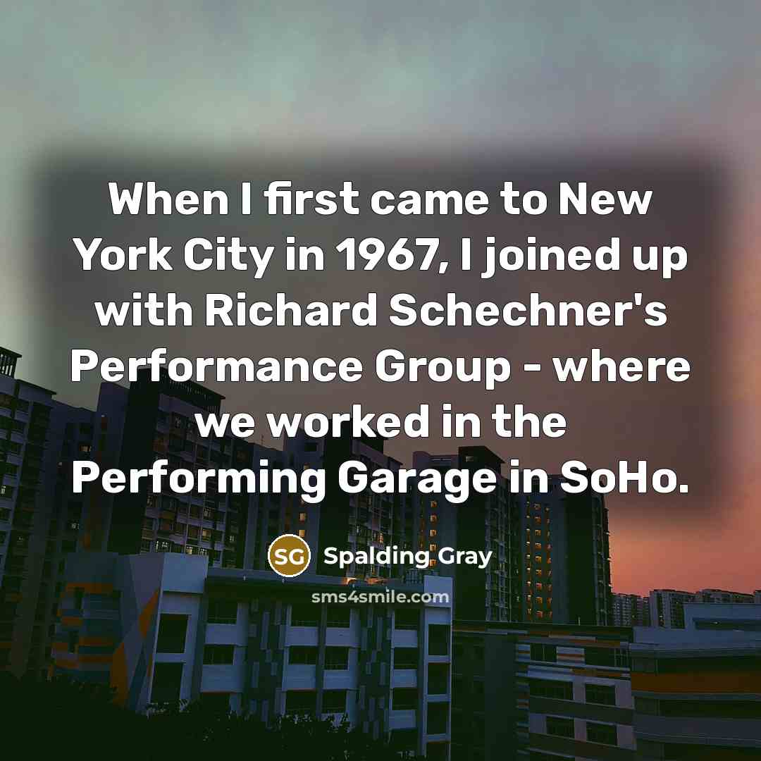 “When I first came to New York City in 1967,…” quote by Spalding Gray
