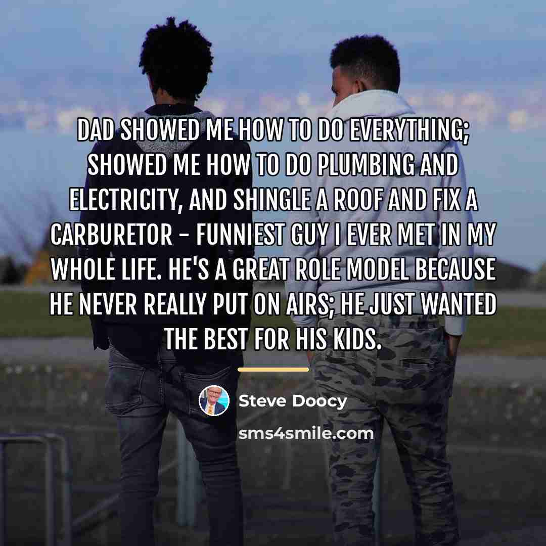 “Dad showed me how to do everything; showed me how…” quote by Steve Doocy