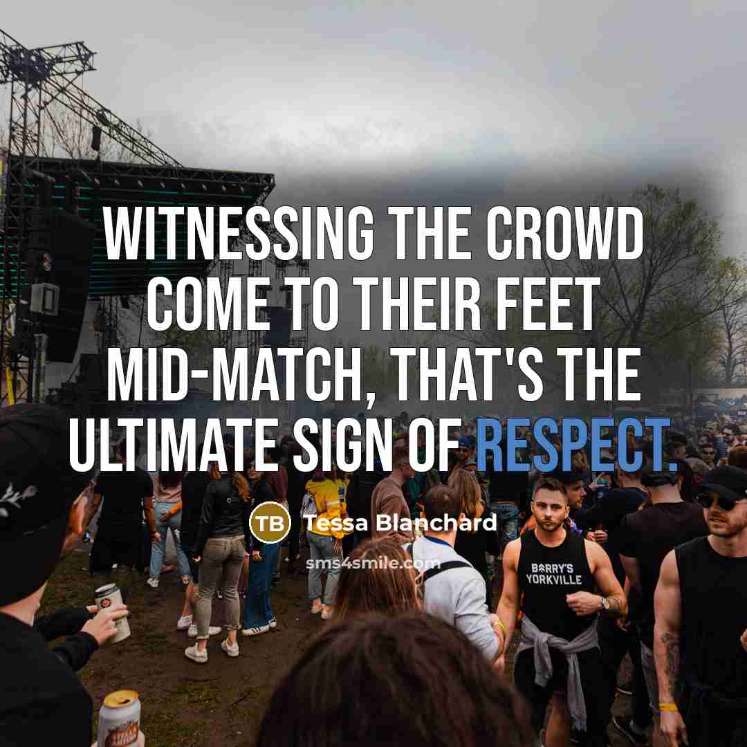 “Witnessing the crowd come to their feet mid-match, that's the…” quote by Tessa Blanchard