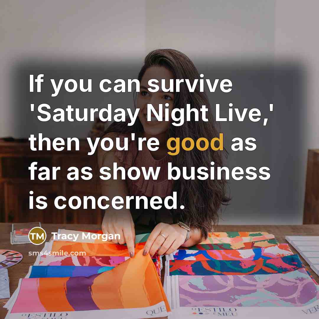 “If you can survive 'Saturday Night Live,' then you're good…” quote by Tracy Morgan