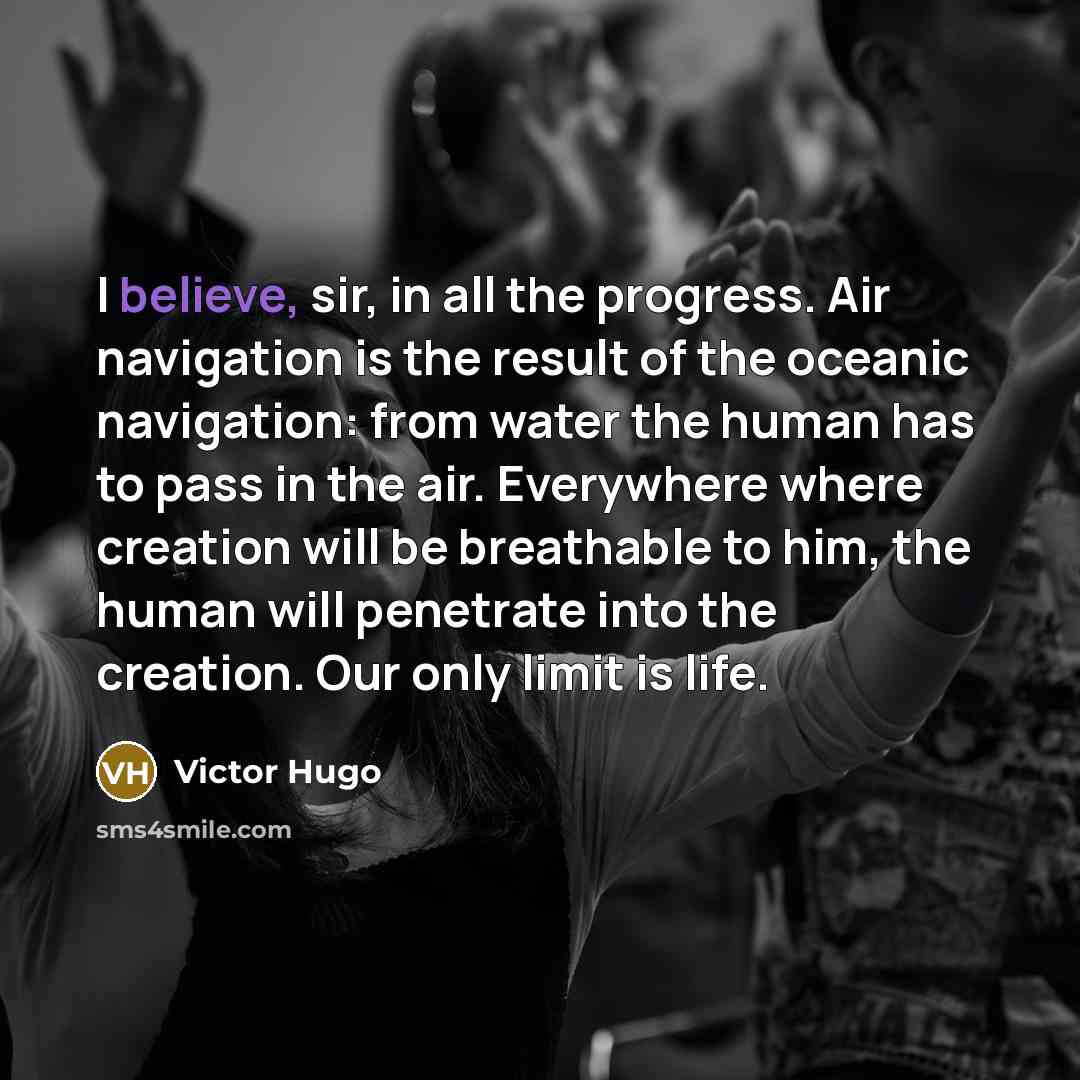 “I believe, sir, in all the progress. Air navigation is…” quote by Victor Hugo