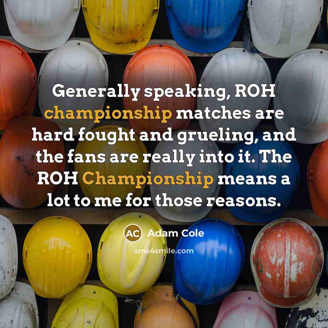 “Generally speaking, ROH championship matches are hard fought and grueling,…” quote by Adam Cole