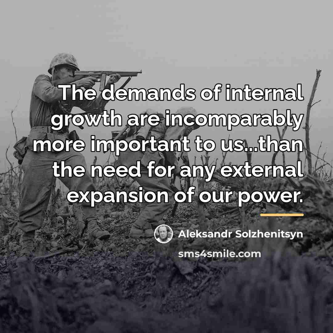 “The demands of internal growth are incomparably more important to…” quote by Aleksandr Solzhenitsyn