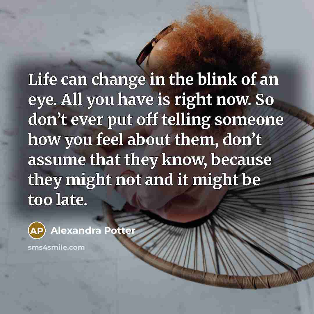 “Life can change in the blink of an eye. All…” quote by Alexandra Potter