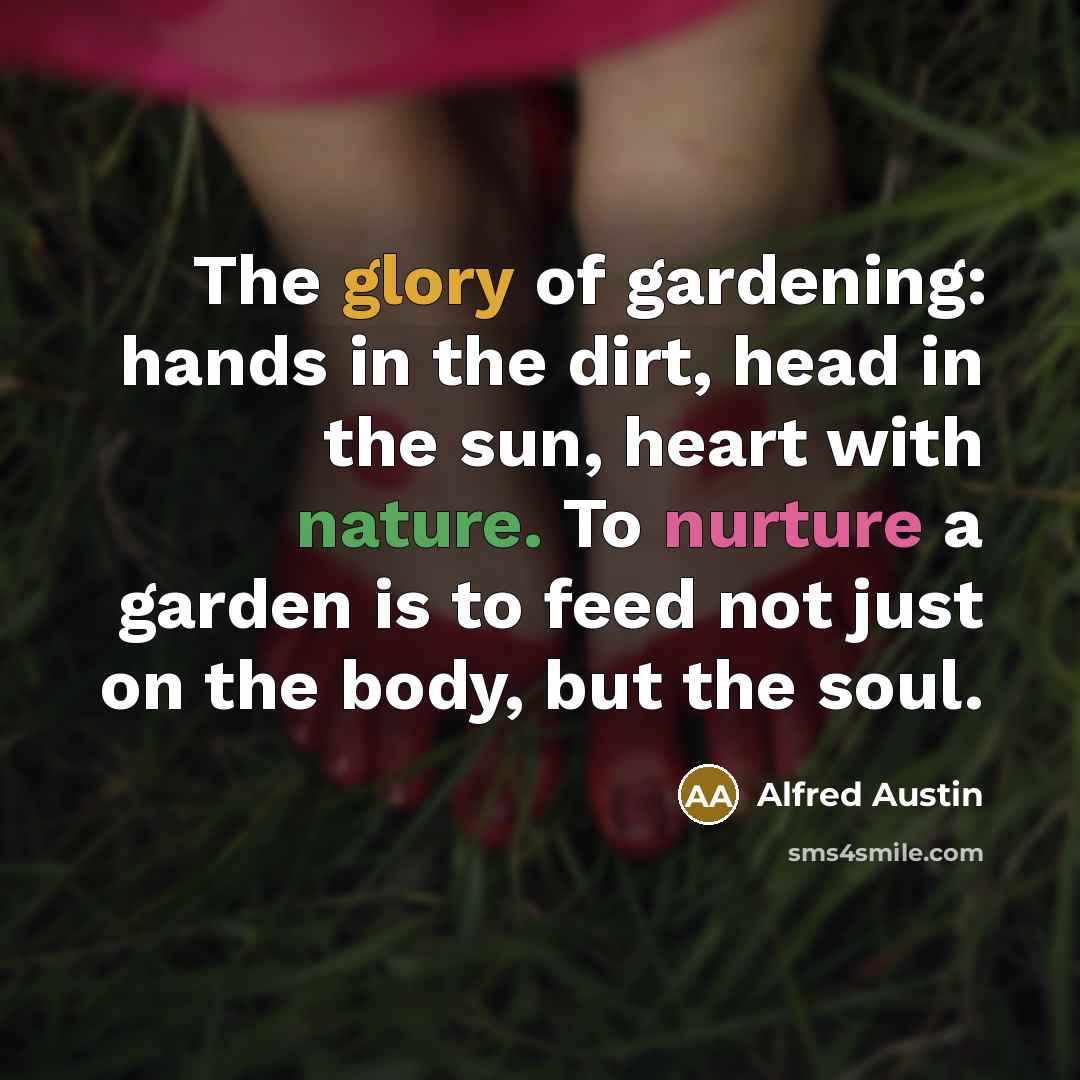 “The glory of gardening: hands in the dirt, head in…” quote by Alfred Austin