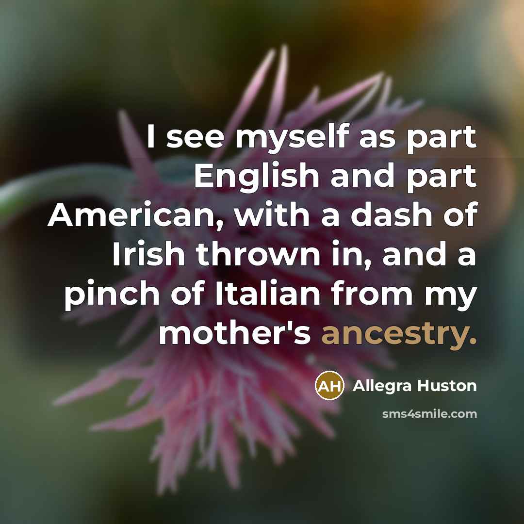 “I see myself as part English and part American, with…” quote by Allegra Huston