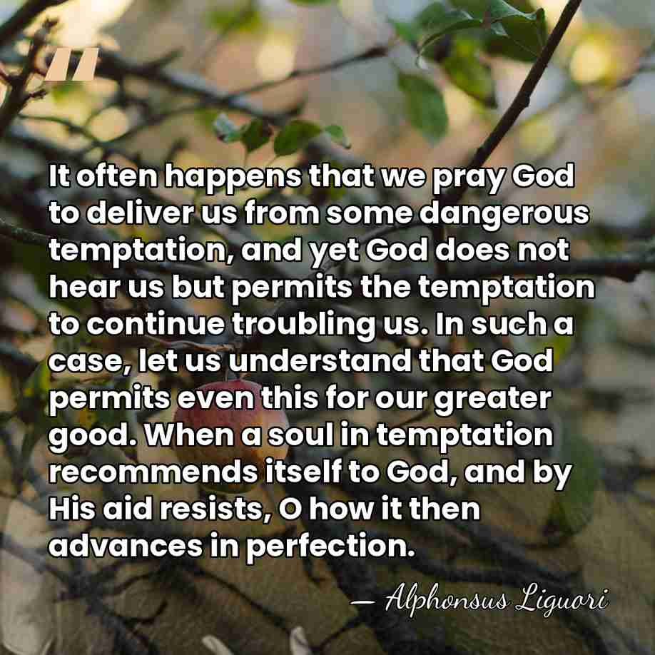It often happens that we pray God to deliver us from some&hellip; - Alphonsus Liguori