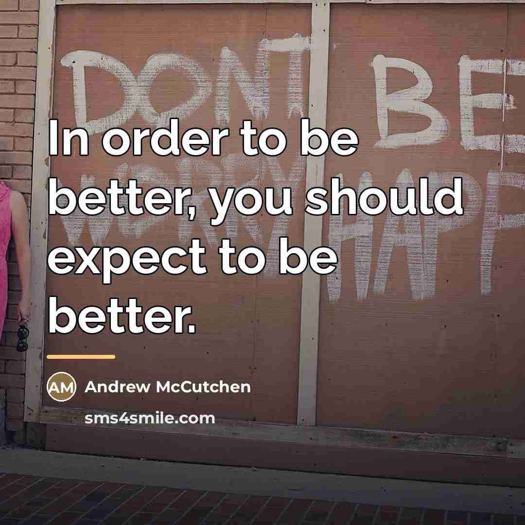 “In order to be better, you should expect to be…” quote by Andrew McCutchen