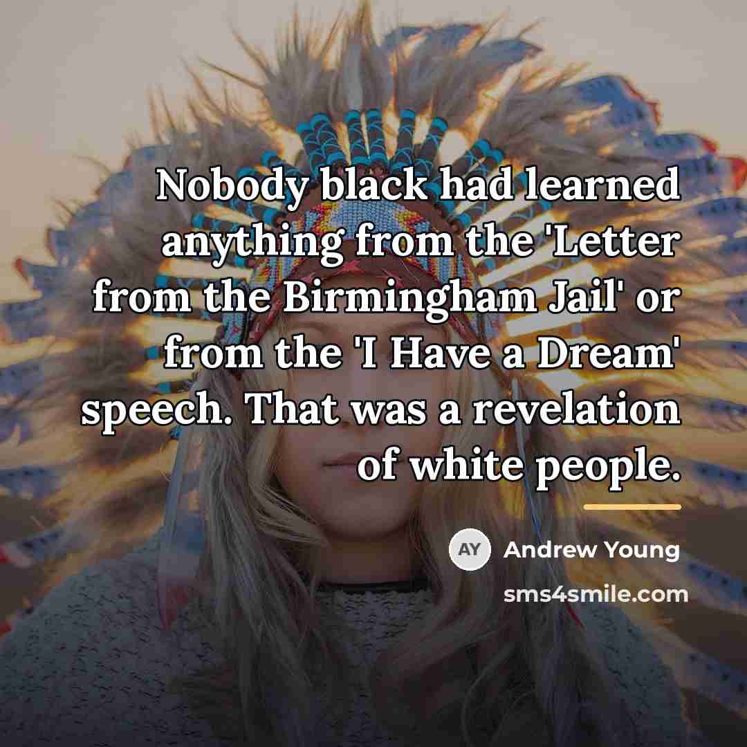 “Nobody black had learned anything from the 'Letter from the…” quote by Andrew Young