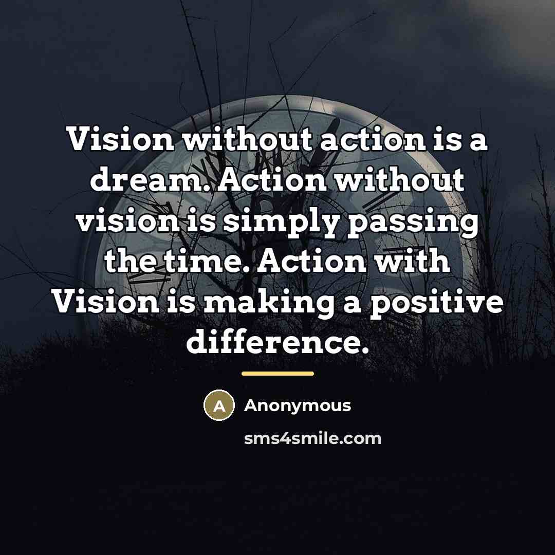 “Vision without action is a dream. Action without vision is…” quote by Joel Baker