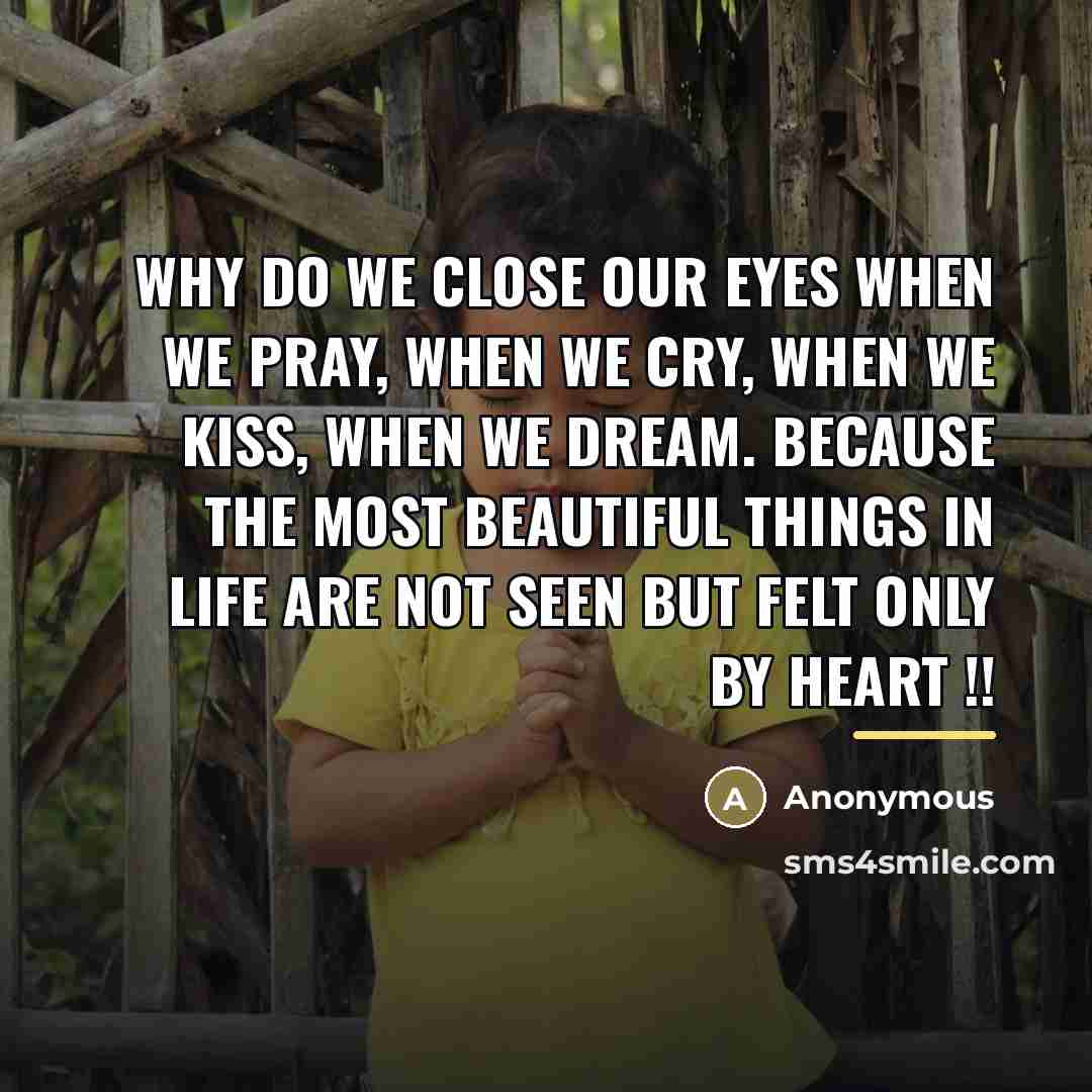 “Why do we close our eyes when we pray, when…” quote by Anonymous