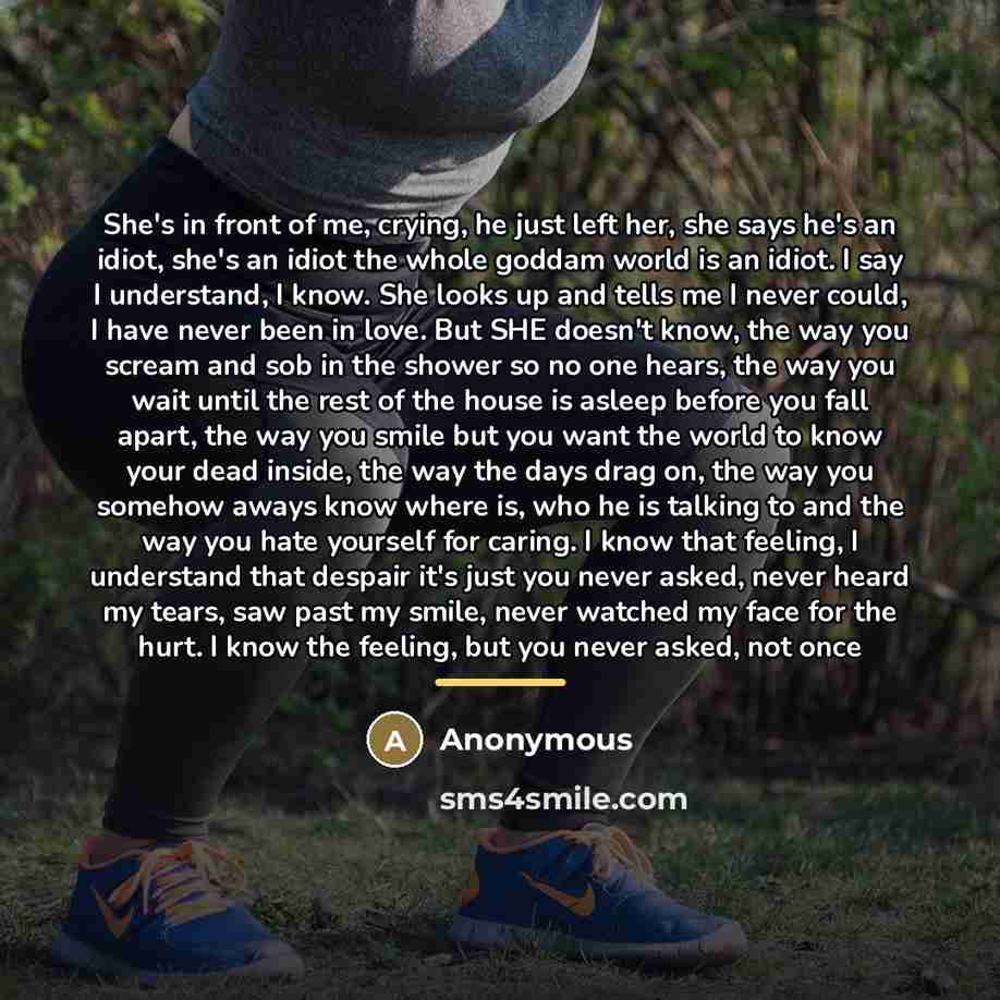 “She's in front of me, crying, he just left her,…” quote by Anonymous