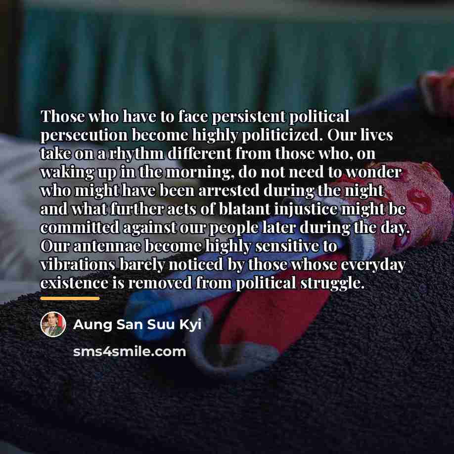 “Those who have to face persistent political persecution become highly…” quote by Aung San Suu Kyi