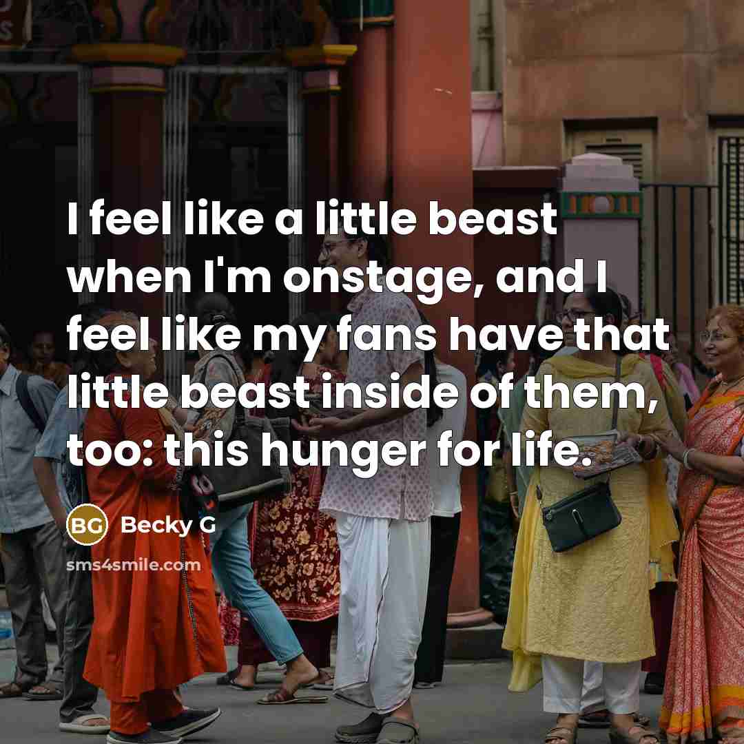 “I feel like a little beast when I'm onstage, and…” quote by Becky G