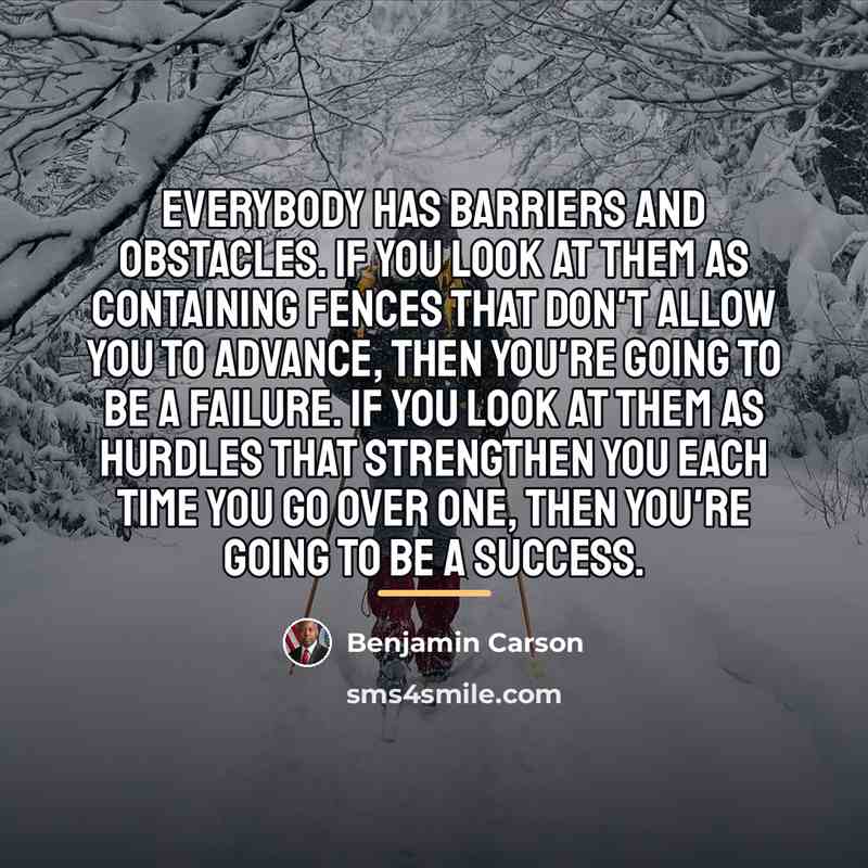 “Everybody has barriers and obstacles. If you look at them…” quote by Benjamin Carson