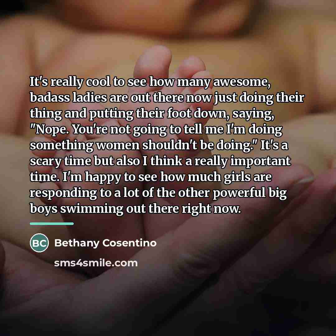 “It's really cool to see how many awesome, badass ladies…” quote by Bethany Cosentino