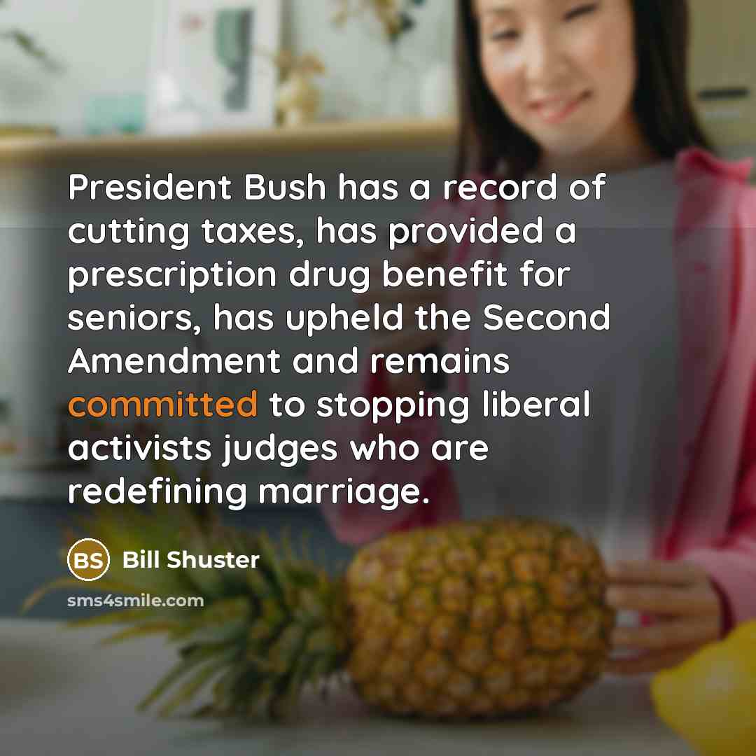 “President Bush has a record of cutting taxes, has provided…” quote by Bill Shuster
