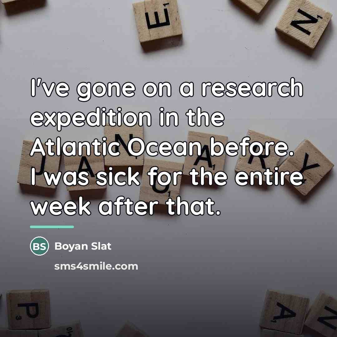 “I've gone on a research expedition in the Atlantic Ocean…” quote by Boyan Slat